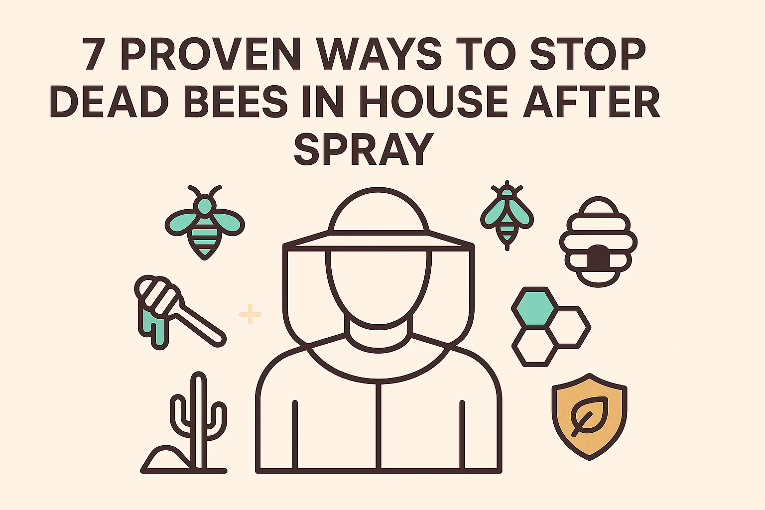 7 proven ways to stop dead bees in house after spray, featuring icons of bees, honey, and a beekeeper.